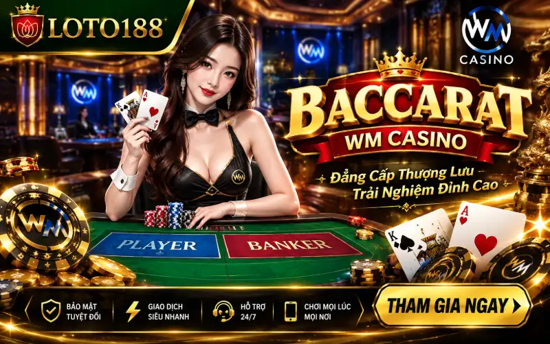 Chơi Baccarat Wm casino hấp dẫn