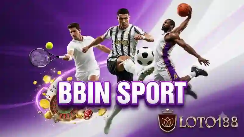 Thể Thao BBIN Sports Hấp Dẫn Cực Đã