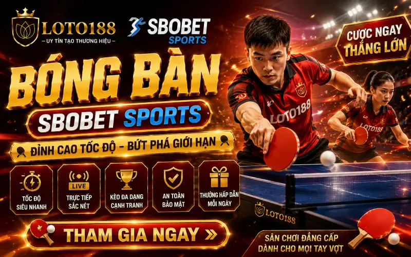 Luật Chơi Bóng Bàn Bất Bại Sảnh Sbobet Tại Loto188