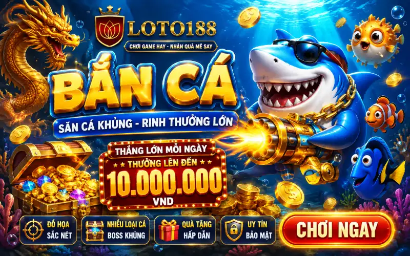 Game bắn cá loto188