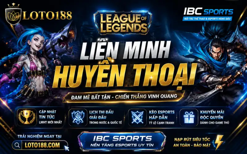 Liên minh huyền thoại sảnh IBC esporst Loto188