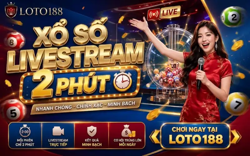 Livestream 2 Phút Best Choice Xổ Số Đỉnh Cao Bùng Nổ