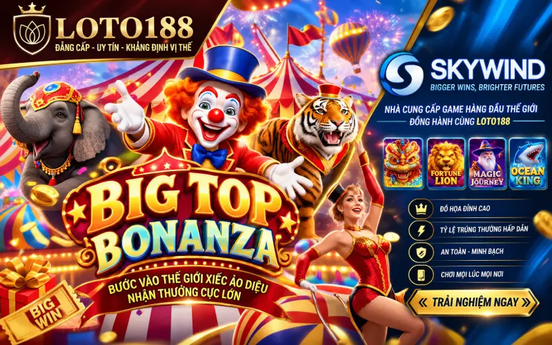 Big Top Bonanza Thế Giới Ảo Diệu Tại Skywind